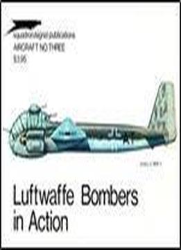 Squadron/signal Publications 1003: Luftwaffe Bombers In Action - Aircraft No. Three