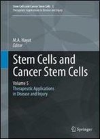 Stem Cells And Cancer Stem Cells, Volume 5: Therapeutic Applications In Disease And Injury
