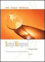 Strategic Management: Competitiveness And Globalization, Concepts And Cases (Available Titles Cengagenow)