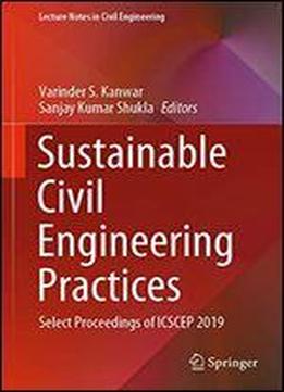 Sustainable Civil Engineering Practices: Select Proceedings Of Icscep 2019