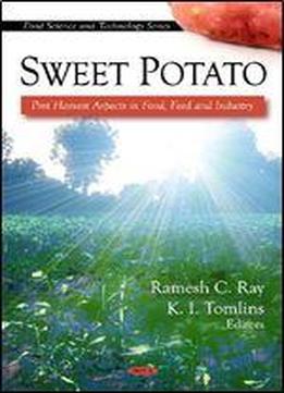 Sweet Potato: Post Harvest Aspects In Food, Feed And Industry