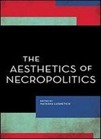 The Aesthetics Of Necropolitics