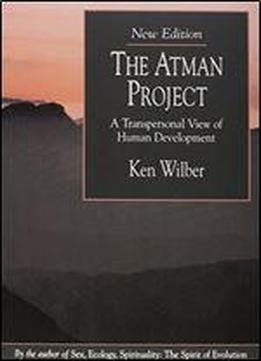 The Atman Project: A Transpersonal View Of Human Development