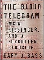 The Blood Telegram: Nixon, Kissinger, And A Forgotten Genocide