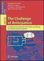 The Challenge Of Anticipation: A Unifying Framework For The Analysis And Design Of Artificial Cognitive Systems