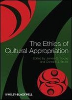 The Ethics Of Cultural Appropriation