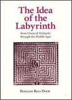 The Idea Of The Labyrinth From Classical Antiquity Through The Middle Ages
