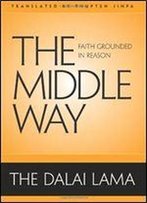 The Middle Way: Faith Grounded In Reason