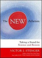 The New Atheism: Taking A Stand For Science And Reason