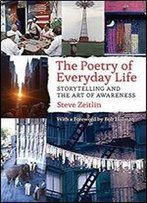 The Poetry Of Everyday Life: Storytelling And The Art Of Awareness