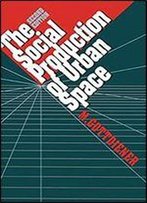 The Social Production Of Urban Space