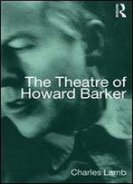 The Theatre Of Howard Barker