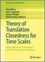 Theory Of Translation Closedness For Time Scales: With Applications To Translation Functions And Dynamic Equations