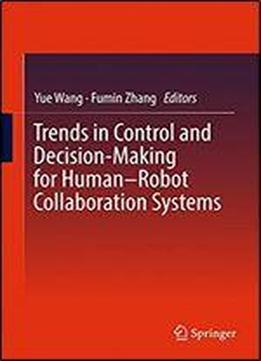 Trends In Control And Decision-making For Human-robot Collaboration Systems
