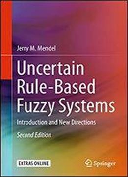 Uncertain Rule-based Fuzzy Systems: Introduction And New Directions, 2nd Edition