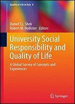 University Social Responsibility And Quality Of Life: A Global Survey Of Concepts And Experiences (quality Of Life In Asia)
