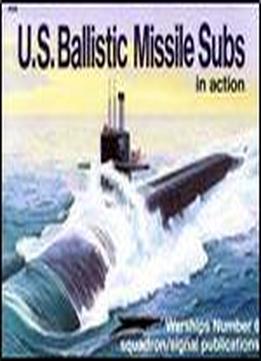 U.s. Ballistic Missile Subs In Action - Warships No. 6