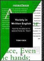 Variety In Written English: Texts In Society : Societies In Text