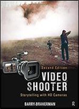 Video Shooter, Second Edition: Storytelling With Hd Cameras