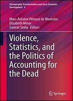 Violence, Statistics, And The Politics Of Accounting For The Dead