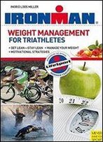 Weight Management For Triathletes (Ironman)