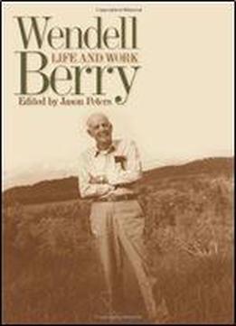 Wendell Berry: Life And Work