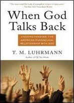 When God Talks Back: Understanding The American Evangelical Relationship With God