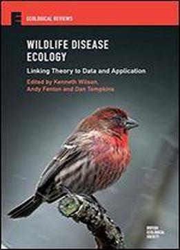 Wildlife Disease Ecology: Linking Theory To Data And Application